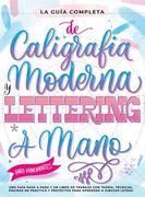 La Guía Definitiva de Caligrafía Moderna y Lettering a Mano para Principiantes: Una guía paso a paso y un libro de trabajo que incluyen teoría, técnic