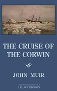 The Cruise of the Corwin - Legacy Edition: The Muir Journal of the 1881 Sailing Expedition to Alaska and the Arctic (The Doublebit John Muir Collection) (libro en Inglés)