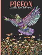 Pigeon Coloring Book For Adults: Pigeon Coloring Book For An Adult With Cute Pigeon collection, Stress Remissive And Relaxation. (en Inglés)