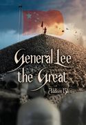 General Lee the Great: A Historical Tragedy in Five Acts (en Inglés)