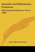 assyrian and babylonian contracts: with aramaic reference notes (1902) (en Inglés)