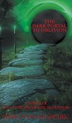 The Dark Portal to Oblivion (en Inglés)