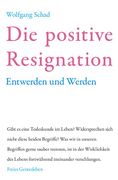 Die Positive Resignation: Werden und Entwerden (en Alemán)