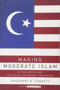 Making Moderate Islam: Sufism, Service, and the "Ground Zero Mosque" Controversy (RaceReligion)
