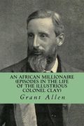 An African Millionaire (Episodes in the Life of the Illustrious Colonel Clay) (en Inglés)