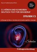 C1 Hören und Schreiben Deutsch-Test für den Beruf - dtb /Bsk c1: 12 Übungen für Hören + Schreiben mit Formulierungshilfen + Lösungen (en Alemán)
