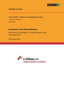 Insolvenz von Unternehmen: Rechtliche Grundlagen, Vorgehensweise und Konsequenzen (en Alemán)
