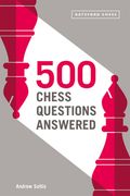 500 Chess Questions Answered: For All New Chess Players (en Inglés)