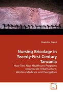 Nursing Bricolage in Twenty-First Century Tanzania: How Two New Healthcare Programs Incorporate Tribal Culture, Western Medicine and Evangelism