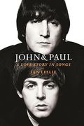 John & Paul: A Love Story in Songs de ian Leslie(Celadon Books) (en Inglés)