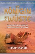 Die Königin Der Wüste: Eine Biografie Über Den Weibli-chen Lawrence Von Arabien, Gertrude Bell (en Alemán)