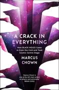 A Crack in Everything: How Black Holes Came in from the Cold and Took Cosmic Centre Stage (en Inglés)