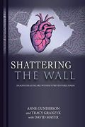 Shattering the Wall: Imagine Health Care Without Preventable Harm (en Inglés)