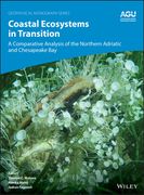 Coastal Ecosystems in Transition: A Comparative Analysis of the Northern Adriatic and Chesapeake bay (Geophysical Monograph Series) 
