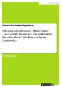 Diktatura u Književnosti - Milisav Saviæ: „Hleb i Strah", Danilo Kiš: „Ein Grabmal für Boris Davidoviè" (en Alemán)