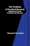 The Problems of Psychical Research; Experiments and Theories in the Realm of the Supernormal (en Inglés)
