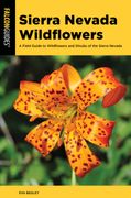 Sierra Nevada Wildflowers: A Field Guide to Wildflowers and Shrubs of the Sierra Nevada (en Inglés)