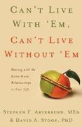 can't live with 'em, can't live without 'em: dealing with the love/hate relationships in your life (en Inglés)