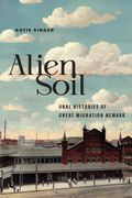 Alien Soil: Oral Histories of Great Migration Newark (en Inglés)