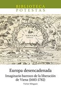 Europa Desencadenada. Imaginario Barroco de la Liberación de Viena (1683-1782) (Biblioteca Potestas) (in Spanish)