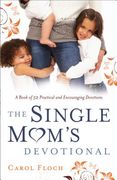 Single Mom's Devotional: A Book of 52 Practical and Encouraging Devotions (en Inglés)