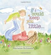 If i Could Keep you Little: A Baby Book About a Parent'S Love 