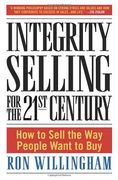 Integrity Selling for the 21St Century: How to Sell the way People Want to buy