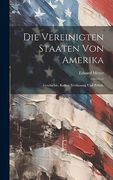 Die Vereinigten Staaten von Amerika: Geschichte, Kultur, Verfassung und Politik. (en Alemán)