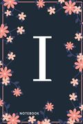 I Notebook: Monogram Initial I Notebook for Women and Girls, Pink & Blue Floral Cover (en Inglés)