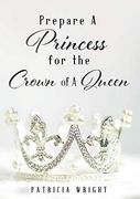 Prepare a Princess for the Crown of a Queen (en Inglés)