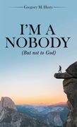 I'm a Nobody: (But Not to God) (en Inglés)