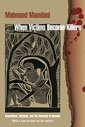 When Victims Become Killers: Colonialism, Nativism, and the Genocide in Rwanda (en Inglés)