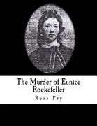 The Murder of Eunice Rockefeller (en Inglés)