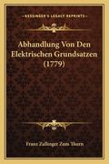 Abhandlung Von Den Elektrischen Grundsatzen (1779) (en Alemán)