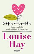 Confia en la Vida - Louise L. Hay - Urano