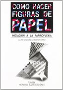 Como hacer figuras de papel (Artes, técnicas y métodos)