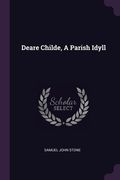 Deare Childe, A Parish Idyll (en Inglés)