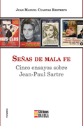 Señas de Mala fe. Cinco Ensayos Sobre Jean-Paul Sartre