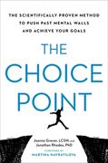 The Choice Point: The Scientifically Proven Method to Push Past Mental Walls and Achieve Your Goals (en Inglés)