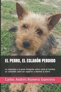 El Perro, El Eslabón Perdido: La respuesta a la gran incógnita sobre como el hombre se consolidó como ser superior y dominó la tierra