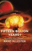 Fifteen Billion Years I: Alpha and Omega (en Inglés)