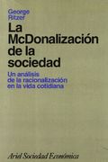 La Mcdonalizacion de la Sociedad: Un análisis de la racionalización en la vida cotidiana (in Spanish)