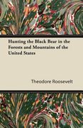 hunting the black bear in the forests and mountains of the united states (en Inglés)