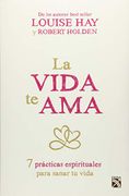 La Vida te ama - Louise L. Hay - Planeta Publishing