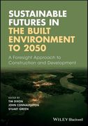 Sustainable Futures in the Built Environment to 2050: A Foresight Approach to Construction and Development (en Inglés)