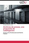 Archivos de presos, una propuesta de catalogacion: Archivo de la Penitenciaria del Distrito Federal