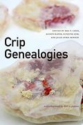 Crip Genealogies (Anima: Critical Race Studies Otherwise) (en Inglés)