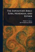 The Expositor's Bible: Ezra, Nehemiah, and Esther (en Inglés)
