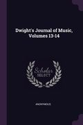 Dwight's Journal of Music, Volumes 13-14 (en Inglés)