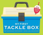 My First Tackle box (With Fishing Rod, Lures, Hooks, Line, and More! ): Get Kids to Fall for Fishing, Hook, Line, and Sinker 